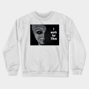 I work for Tlkm Crewneck Sweatshirt